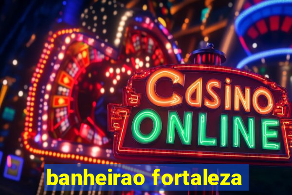 banheirao fortaleza